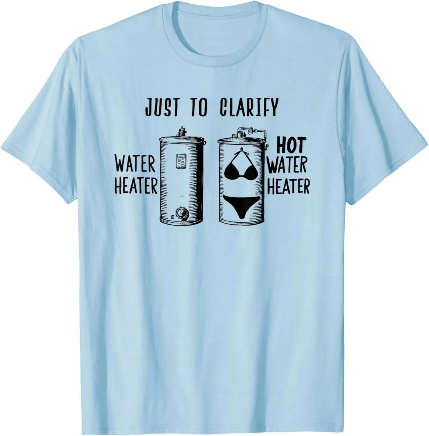 For Plumber | HOT WATER HEATER | Funny Dad Joke T-Shirt