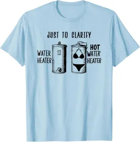 For Plumber | HOT WATER HEATER | Funny Dad Joke T-Shirt
