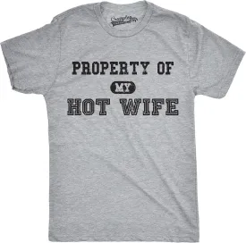 Mens Property of My Hot Wife Funny Wedding Father's Day Anniversary T Shirt